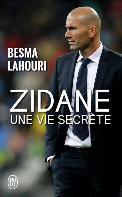 Zidane, une vie secrète - Besma Lahouri - J'AI LU