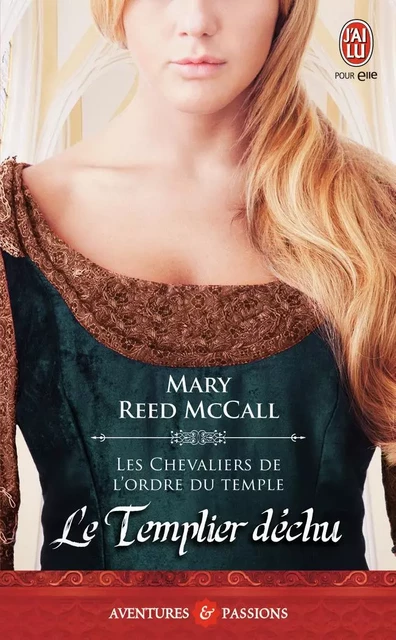 Les chevaliers de l'Ordre du Temple - Le Templier déchu - Mary Reed McCall - J'AI LU