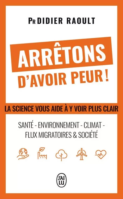 Arrêtons d'avoir peur ! - Didier Raoult - J'AI LU