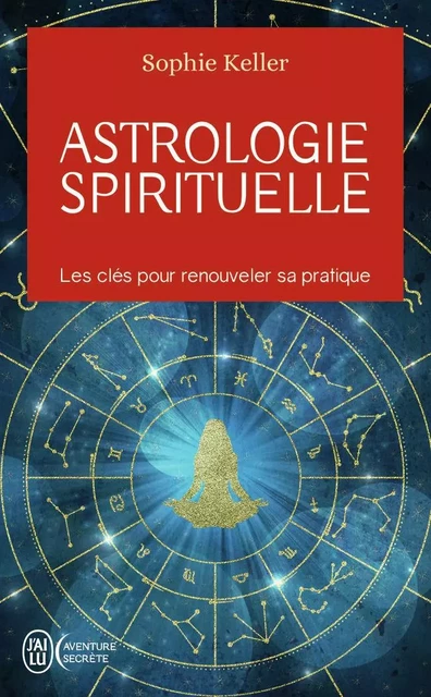 Astrologie spirituelle - Sophie Keller - J'AI LU