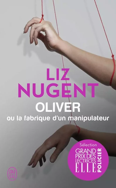 Oliver ou La fabrique d'un manipulateur - Liz Nugent - J'AI LU