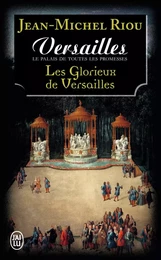 Versailles, le palais de toutes les promesses