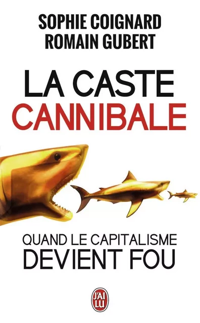 La caste cannibale - Romain Gubert, Sophie Coignard - J'AI LU