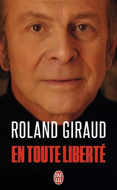 En toute liberté - Roland Giraud - J'AI LU