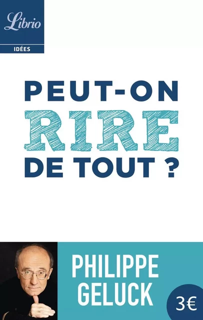 Peut-on rire de tout ? - Philippe Geluck - J'AI LU