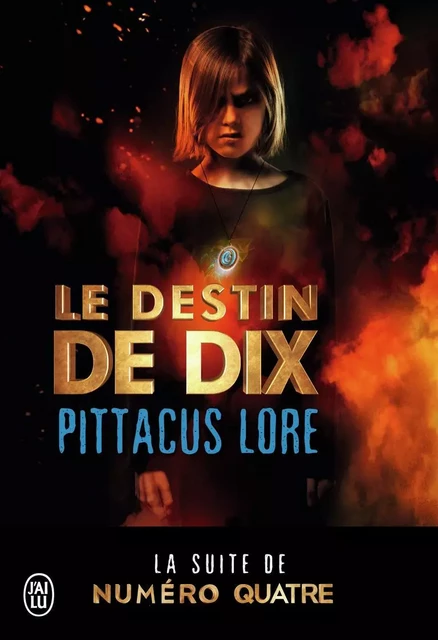 Le destin de dix - Pittacus Lore - J'AI LU