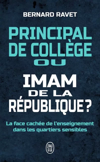 Principal de collège ou imam de la République - Bernard Ravet - J'AI LU