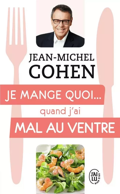 Je mange quoi... quand j'ai mal au ventre - Jean-Michel Cohen - J'AI LU