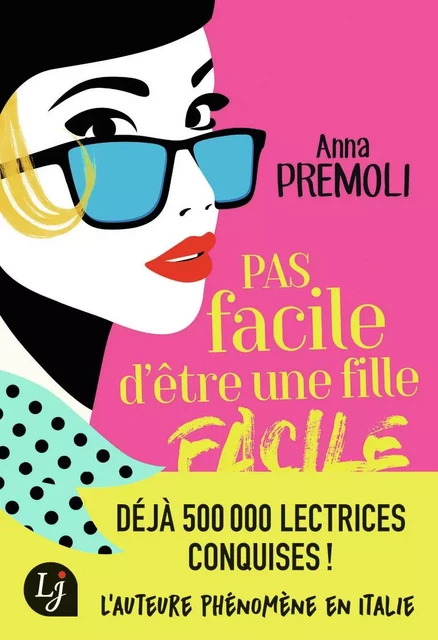 Pas facile d'être une fille facile - Anna Premoli - J'AI LU