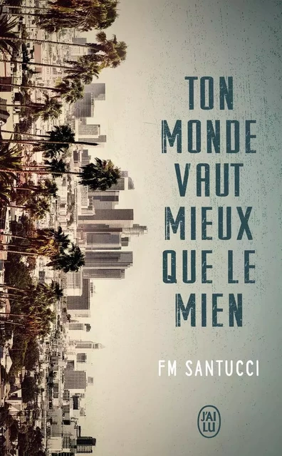 Ton monde vaut mieux que le mien - Françoise-Marie Santucci - J'AI LU