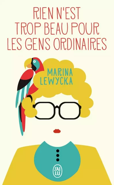 Rien n'est trop beau pour les gens ordinaires - Marina Lewycka - J'AI LU