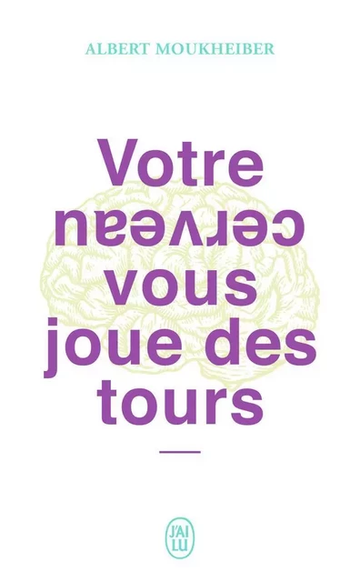 Votre cerveau vous joue des tours - Albert Moukheiber - J'AI LU