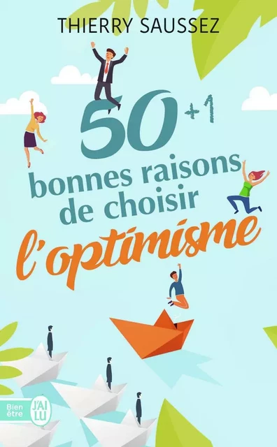 50+1 bonnes raisons de choisir l'optimisme - Thierry Saussez - J'AI LU