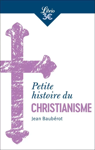 Petite histoire du christianisme - Jean Bauberot - J'AI LU