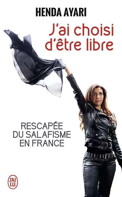 J'ai choisi d'être libre - Henda Ayari - J'AI LU