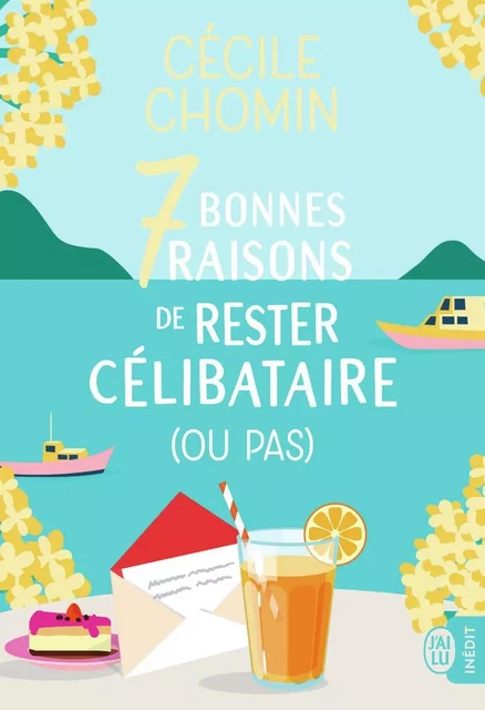 7 bonnes raisons de rester célibataire (ou pas) - Cécile Chomin - J'AI LU