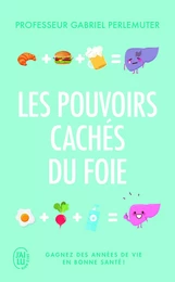 Les pouvoirs cachés du foie