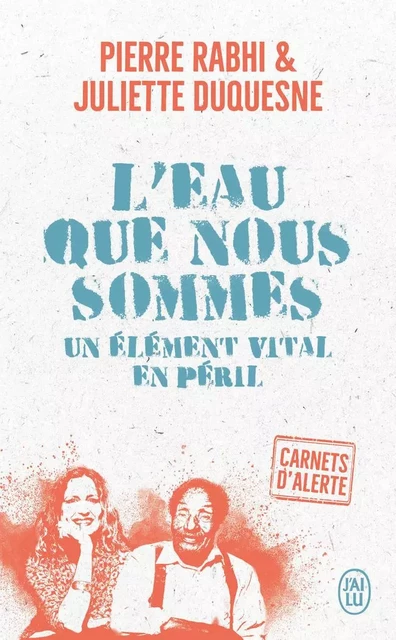 Carnets d'alerte - L'eau que nous sommes - Pierre RABHI, Juliette Duquesne - J'AI LU