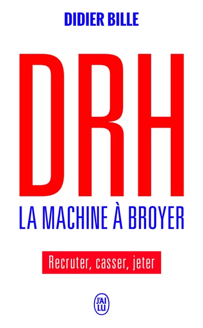 DRH, la machine à broyer - Didier Bille - J'AI LU