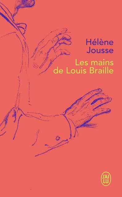 Les mains de Louis Braille - Hélène Jousse - J'AI LU