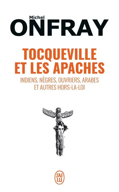 Tocqueville et les Apaches - Michel Onfray - J'AI LU