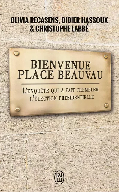 Bienvenue place Beauvau - Didier Hassoux, OLivia Recasens, Christophe Labbé - J'AI LU