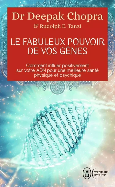 Le fabuleux pouvoir de vos gènes - Deepak Chopra - J'AI LU