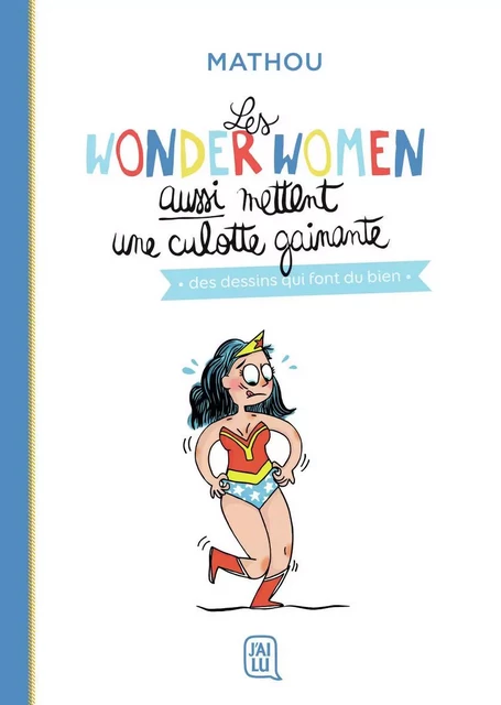 Les wonder women aussi mettent une culotte gainante -  Mathou - J'AI LU