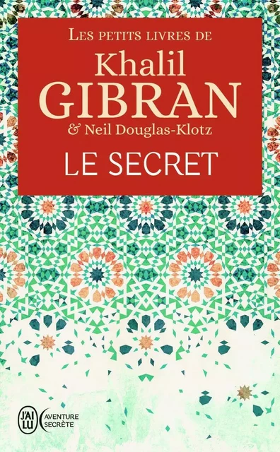 Les petits livres de Khalil Gibran - Le secret - Khalil Gibran - J'AI LU