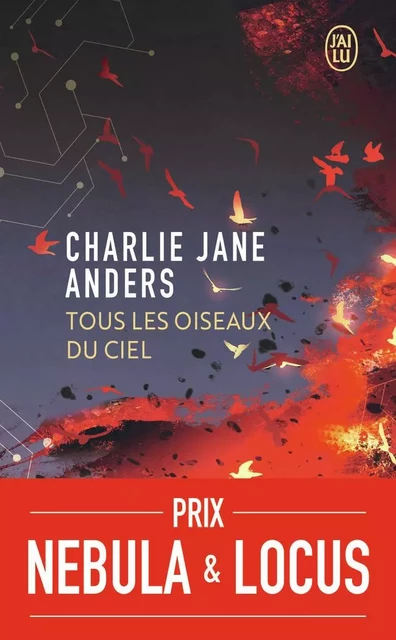 Tous les oiseaux du ciel - Charlie Jane Anders - J'AI LU