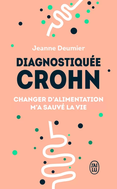 Diagnostiquée Crohn - Jeanne Deumier - J'AI LU