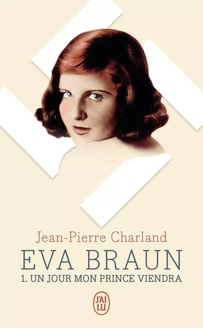 Eva Braun - Jean-Pierre Charland - J'AI LU