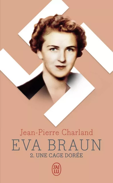 Eva Braun - Jean-Pierre Charland - J'AI LU