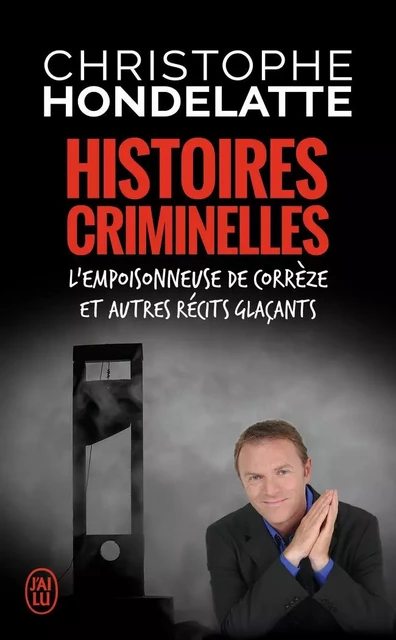 Histoires criminelles - Christophe Hondelatte - J'AI LU