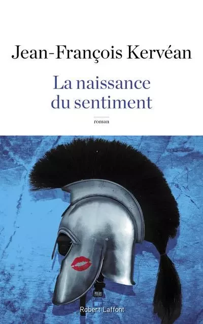 La naissance du sentiment - Jean-François Kervéan - Groupe Robert Laffont