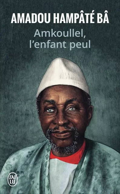 Amkoullel l'enfant peul - Amadou Hampâté Bâ - J'AI LU