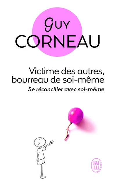 Victime des autres, bourreau de soi-même - Guy Corneau - J'AI LU