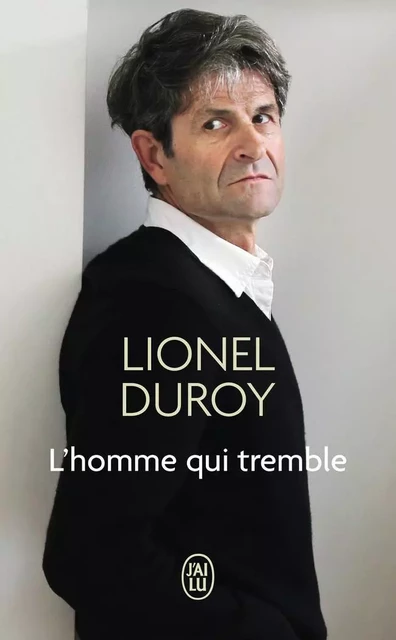 L'homme qui tremble - Lionel Duroy - J'AI LU