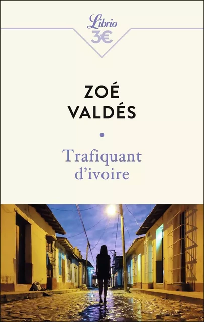 Trafiquant d'ivoire - ZOÉ Valdés - J'AI LU