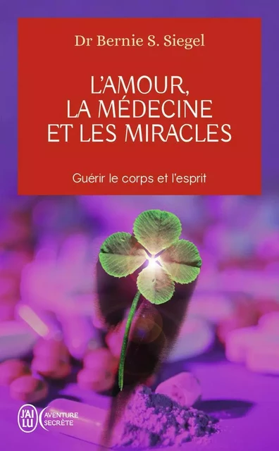 L'amour la médecine et les miracles - Bernie S Siegel - J'AI LU