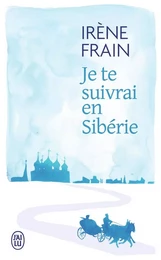 Je te suivrai en Sibérie