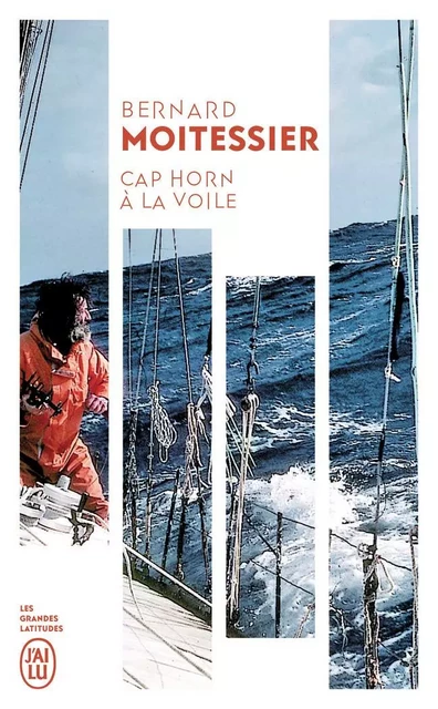 Cap Horn à la voile - Bernard Moitessier - J'AI LU