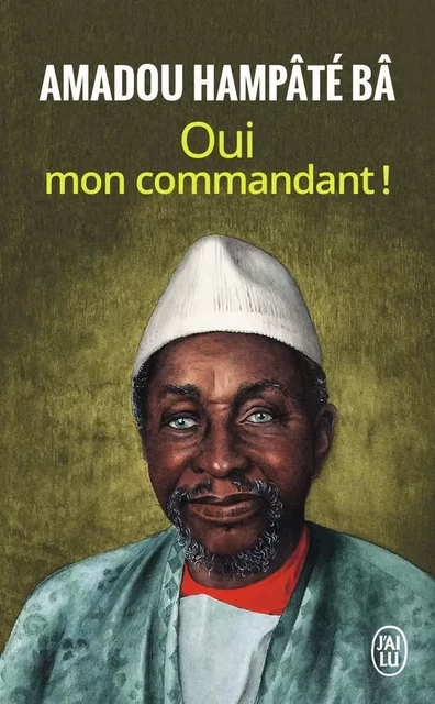 Oui mon commandant ! - Amadou Hampâté Bâ - J'AI LU