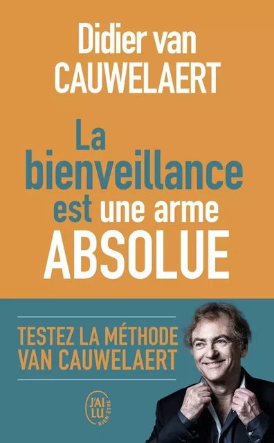 La bienveillance est une arme absolue - Didier Van Cauwelaert - J'AI LU