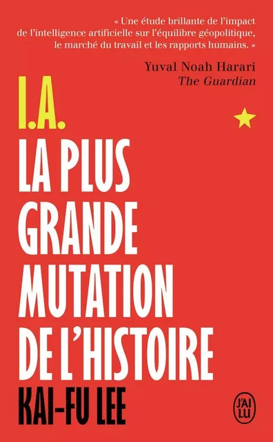 I.A., La plus grande mutation de l'histoire - Kaï-Fu Lee - J'AI LU