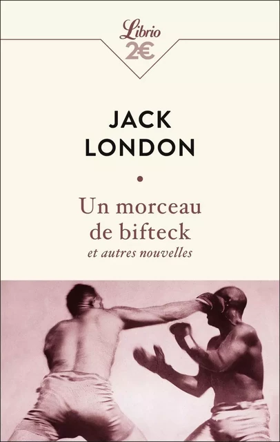 Un morceau de bifteck et autres nouvelles - Jack London - J'AI LU