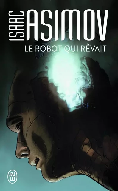 Le robot qui rêvait - Isaac Asimov - J'AI LU