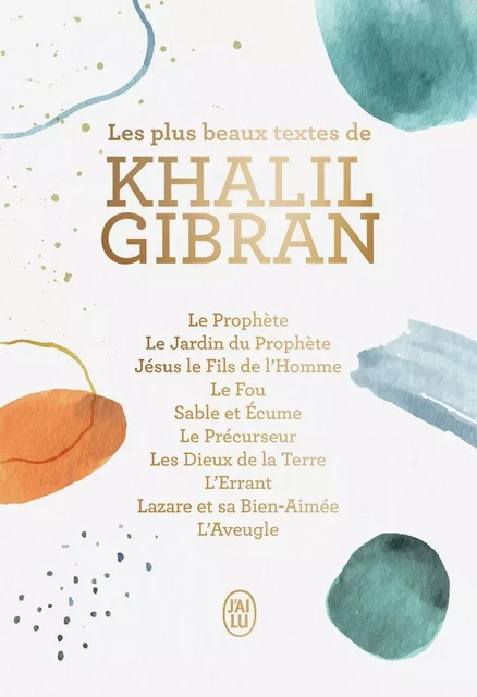 Les plus beaux textes de Khalil Gibran - Khalil Gibran - J'AI LU