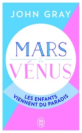 Mars et Vénus : les enfants viennent du paradis