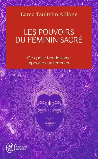 Les pouvoirs du féminin sacré - Tsultrim Allione - J'AI LU